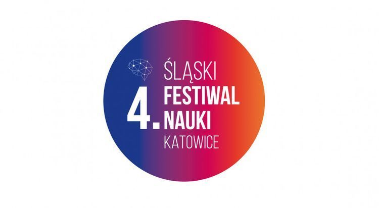4.Śląski Festiwal Nauki Katowice 26-27.01.2020, https://www.slaskifestiwalnauki.pl/