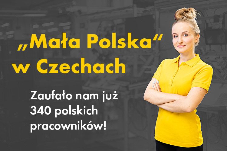 „Mała Polska“ w Czechach Zaufało nam już 340 polskich pracowników!, 