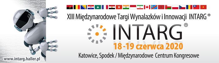 XIII Międzynarodowe Targi Wynalazków i Innowacji INTARG® 18-19  czerwca 2020, SPODEK, INTARG®