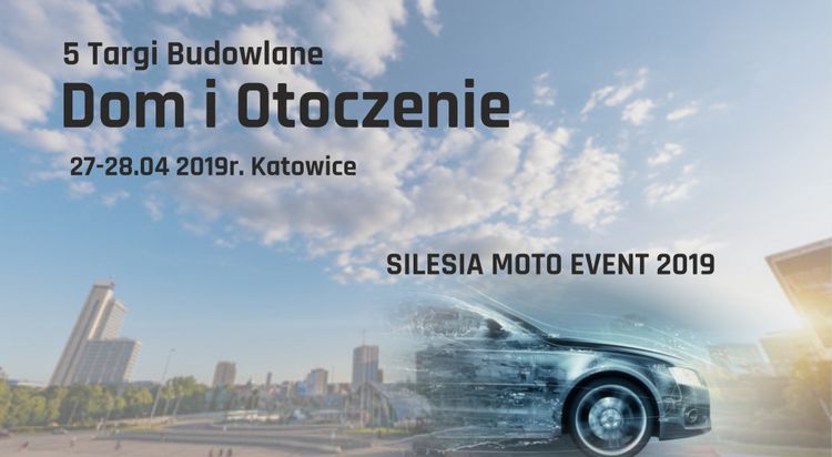 Targi  Dom i Otoczenie w Katowicach 27-28.04.2019 (sob/nd), Promocja targi