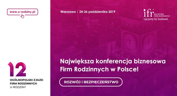 12. Ogólnopolski Zjazd Firm Rodzinnych U-Rodziny 24-26.10,2019 Warszawa, Inicjatywa Firm Rodzinnych