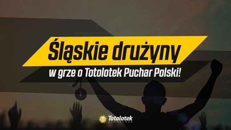 Śląskie drużyny w grze o Totolotek Puchar Polski!, 