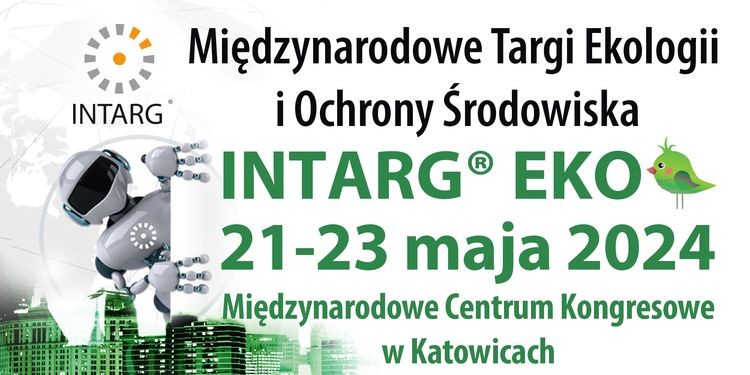 INTARG® EKO - Katowice zapraszają na Międzynarodowe Targi Ekologii i Ochrony Środowiska, Materiały prasowe